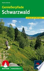 Genießerpfade Schwarzwald: 42 Touren zwischen Pforzheim und Todtmoos