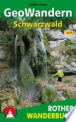 GeoWandern Schwarzwald: mit Kaiserstuhl und Oberrhein : 40 geografische Exkursionen zwischen Kraichgau und Hochrhein