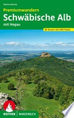 Premiumwandern Schwäbische Alb: mit Hegau ; 38 ausgewählte Touren