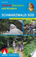 Schwarzwald Süd: 40 Wanderungen und Ausflüge