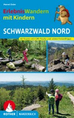 ErlebnisWandern mit Kindern Schwarzwald Nord: 40 Wanderungen und Ausflüge