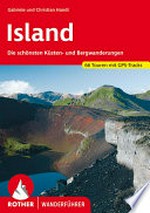 Island: 63 ausgewählte Wanderungen auf der "Insel aus Feuer und Eis"