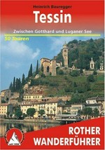 Tessin: zwischen Gotthard und Luganer See ; 50 ausgewählte Wanderungen rund um den Luganer See und den Lago Maggiore