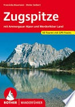 Zugspitze: mit Ammergauer Alpen und Werdenfelser Land ; 50 ausgewählte Tal- und Höhenwanderungen rund um Oberammergau ...