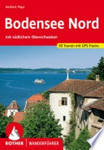 Bodensee Nord mit südlichem Oberschwaben: 50 ausgewählte Berg- und Talwanderungen am deutschen Bodenseeufer, im südlichen Oberschwaben mit Linzgau und im Westallgäu