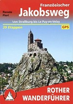 Rother Wanderführer Französischer Jakobsweg: von Straßburg bis Le Puy-en-Velay ; alle Etappen - mit Varianten und Höhenprofilen