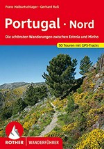 Portugal Nord: mit Nationalpark Peneda-Geres, Naturpark Montesinho und Serra da Estreia ; 50 ausgewählte Touren