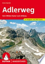 Adlerweg: vom Wilden Kaiser zum Arlberg ; 24 Etappen