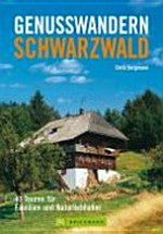 Genusswandern Schwarzwald: 40 Touren für Familien und Naturliebhaber