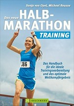 ¬Das¬ neue Halbmarathon-Training: das Handbuch für die ideale Trainingsvorbereitung und das optimale Wettkampfergebnis