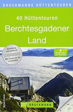 Berchtesgadener Land: 40 Hüttentouren