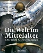 ¬Das¬ Leben im Mittelalter: 1000 Jahre Kriegsgeschichte