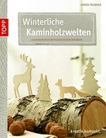 Winterliche Kaminholzwelten: Laubsägemotive mit Holzscheiten und mehr