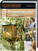 Baumhäuser: das ultimative Handbuch