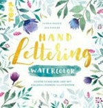 Handlettering & Watercolor: schön schreiben und mit Wasserfarben illustrieren