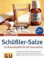 Schüßler-Salze: 12 Mineralstoffe für die Gesundheit; Selbsthilfe mit Tabletten, Salben, Kompressen; einfache Anwendung, natürliche Behandlung; Extra: Kinderkrankheiten und Frauenbeschwerden