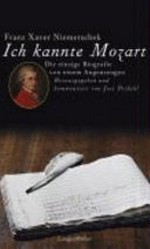 Ich kannte Mozart: Die einzige Biografie von einem Augenzeugen