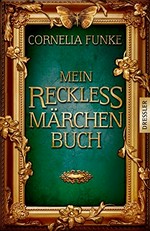 Mein Reckless Märchenbuch: mit Märchen der Brüder Grimm