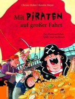 Mit Piraten auf großer Fahrt: ein abenteuerliches Spiel- und Sachbuch