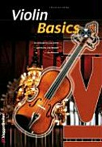 Violin Basics [der Anfängerkurs für Violine ; Spielstücke und Übungen ; Musiktheorie]