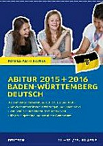 Abitur Baden-Württemberg 2015 + 2016, Prüfungstraining Deutsch: die komplette Vorbereitung in der Oberstufe auf Klausur und Abitur