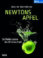Newtons Apfel: 50 Meilensteine der Wissenschaft