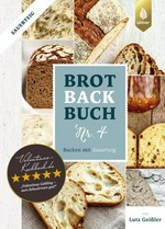 Brotbachbuch Nr. 4: Backen mit Sauerteig