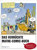 ¬Das¬ verrückte Mathe-Comic-Buch: 75 Geschichten - von der Zinsrechnung bis zur Extremwertaufgabe