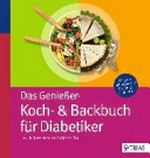 ¬Das¬ Genießer-Koch- & Backbuch für Diabetiker: 380 leckere Rezepte für jeden Tag