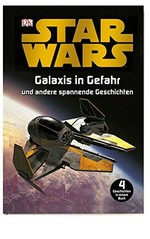 Star Wars - Galaxis in Gefahr und andere spannende Geschichten
