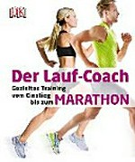 ¬Der¬ Lauf-Coach: gezieltes Training vom Einstieg bis zum Marathon