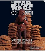 ¬Das¬ Star-Wars-Kochbuch: Wookiee cookies und andere galaktische Rezepte