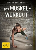 ¬Das¬ Muskel-Workout: über 100 hocheffiziente Übungen ohne Geräte