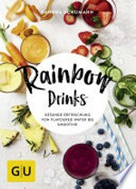 Healthy Rainbow Drinks: gesunde Erfrischung von Flavoured Water bis Smoothie