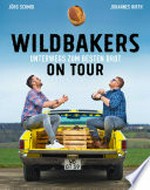 Wildbakers on Tour: unterwegs zum besten Brot