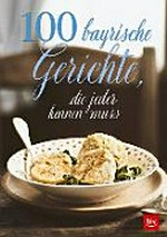 100 bayerische Gerichte, die jeder kennen muss