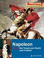 Napoleon: der Traum von Macht und Freiheit