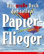 ¬Das¬ große Buch der tollen Papier-Flieger
