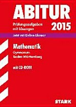Abitur 2015, Mathematik, Gymnasium, Baden-Württemberg 2012 - 2014: Prüfungsaufgaben mit Lösungen