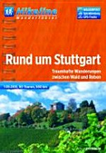 Rund um Stuttgart: traumhafte Wanderungen zwischen Wald und Reben ; 50 Touren, 680 km