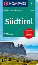 Großes Wanderbuch Südtirol: 120 Touren