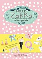 Hello Zakka: selbst gemachte Kleinigkeiten für einen süßen Alltag