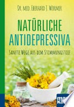 Natürliches Antidepressiva: sanfte Wege aus dem Stimmungstief