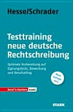 Testtraining neue deutsche Rechtschreibung: optimale Vorbereitung auf Eignungstests, Bewerbung und Berufsalltag