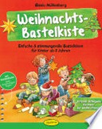 Weihnachts-Bastelkiste: Einfache & stimmungsvolle Bastelideen für Kinder ab 2 Jahren ; ["Kritzeln, Schnipseln, Klecksen" zu Weihnachtszeit]
