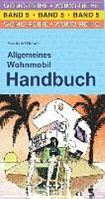 Allgemeines Wohnmobil-Handbuch: die Anleitung für das wohnmobile Leben