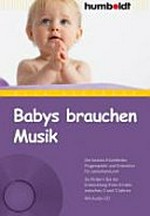 Babys brauchen Musik: die besten Kitzellieder, Fingerspiele und Kniereiter für zwischendurch ; so fördern Sie die Entwicklung Ihres Kindes zwischen 0 und 2 Jahren