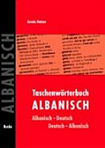 Taschenwörterbuch Albanisch: Albanisch-Deutsch, Deutsch-Albanisch ; mit rd. 12000 Stichwörtern und Redewendungen