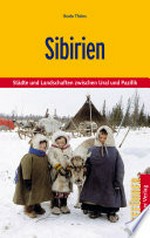 Sibirien: Städte und Landschaften zwischen Ural und Pazifik