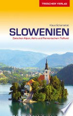 Slowenien: zwischen Alpen, Adria und Pannonischem Tiefland